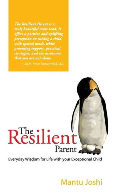 The Resilient Parent Everyday Wisdom For Life With Your Exceptional
