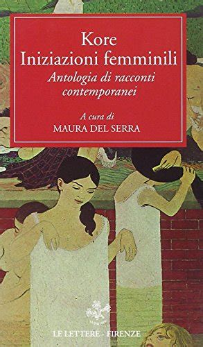 Amazon It Kore Iniziazioni Femminili Antologia Di Racconti Contemporanei Proust Marcel
