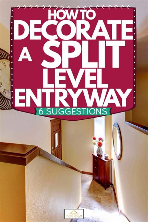 How To Decorate A Split Level Entryway 6 Suggestions