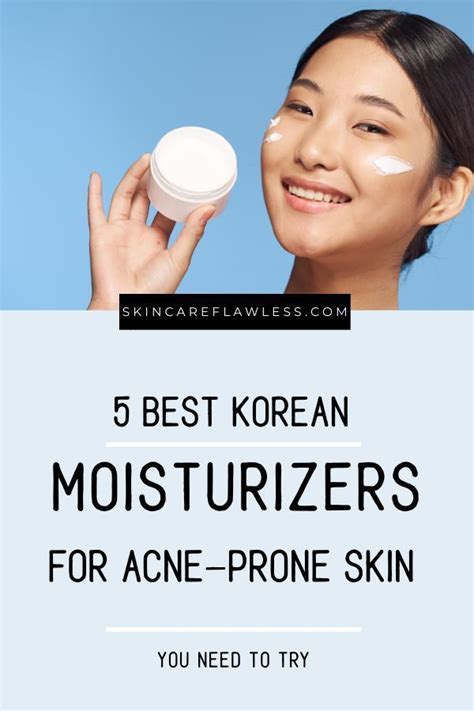 Best Korean Moisturizers For Acne Prone Skin Best Korean Moisturizer