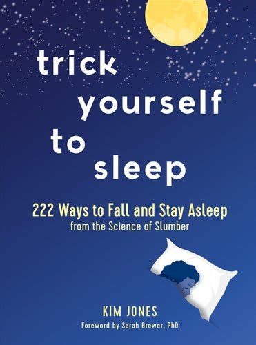 Trick Yourself To Sleep 222 Ways To Fall And Stay Asleep From T