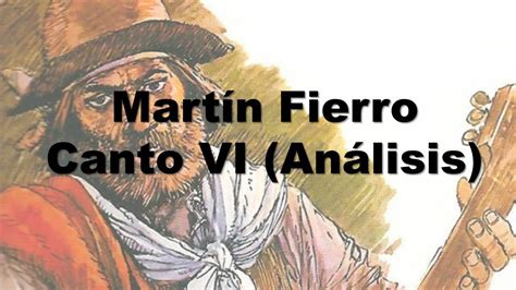 Martín Fierro Canto 6 Análisis Youtube