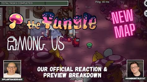 Among Us New Map Preview The Fungle Our Official Reaction And