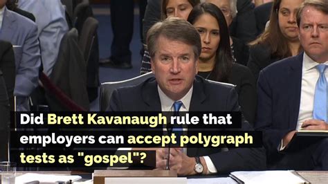 fact check did brett kavanaugh rule that employers can accept polygraph tests as gospel