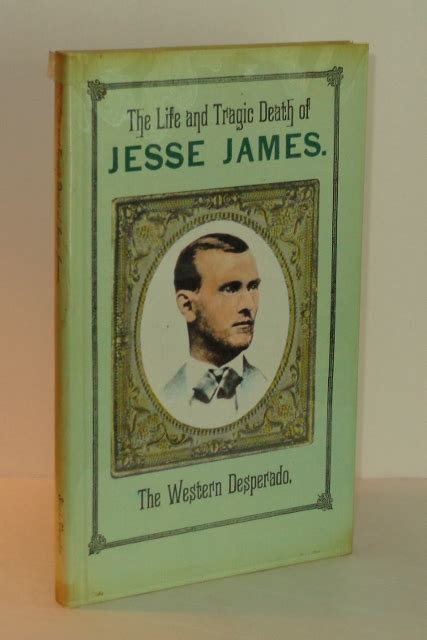 The Life And Tragic Death Of Jesse James The Western Desperado