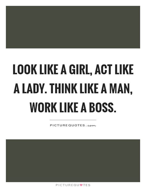 Act Like A Lady Quote Look Like A Girl Act Like A Lady Think Like A