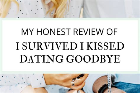 my honest review of i survived i kissed dating goodbye