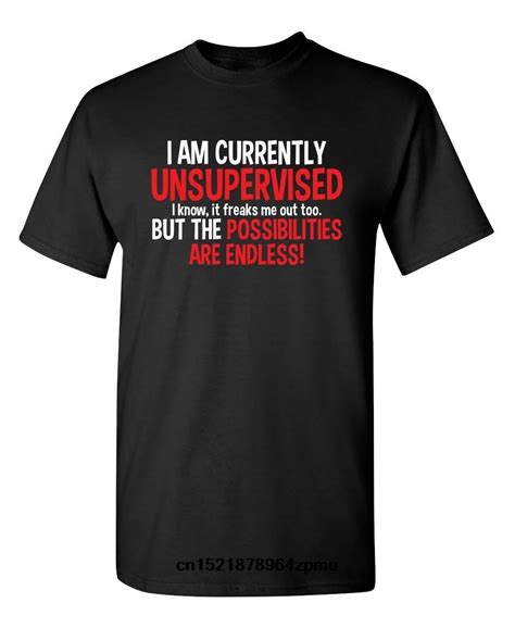 Men T Shirt I Am Currently Unsupervised Adult Humor Novelty Crazy