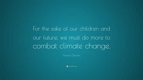 We did not find results for: Barack Obama Quote: "For the sake of our children and our ...