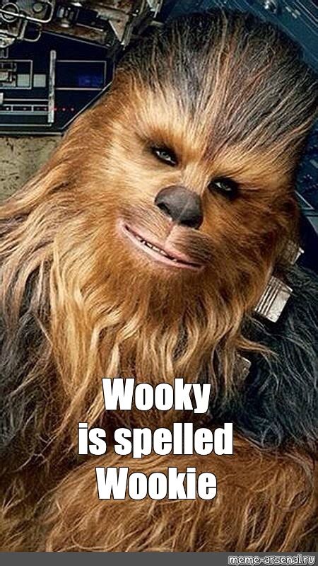 Meme Wooky Is Spelled Wookie All Templates Meme