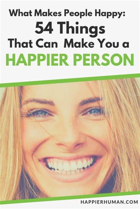 What Makes People Happy 54 Ideas On How To Be Happy Ways To Be