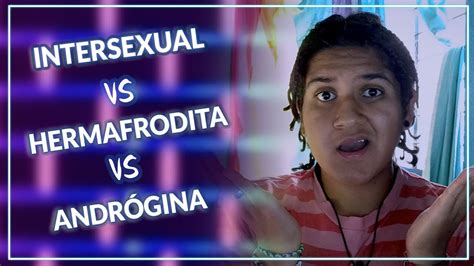 INTERSEXUAL Vs HERMAFRODITA Vs ANDROGINA Rainbow Zone YouTube