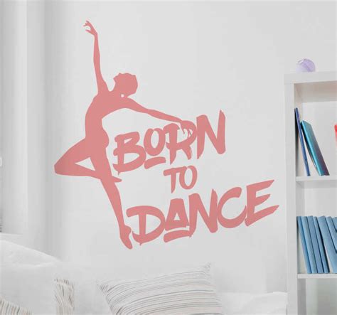 Ballet Dancer Sentence Born To Dance Dance Wall Sticker Tenstickers