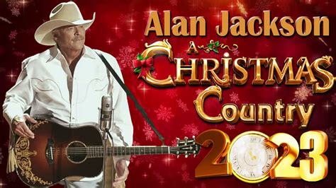 Alan Jackson Christmas Songs Christian Christmas Songs 2023 Best