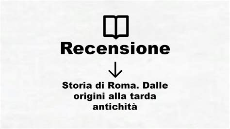 Storia Di Roma Dalle Origini Alla Tarda Antichità Recensione Libro