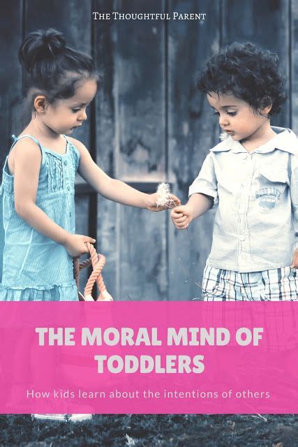 The Moral Mind Of Toddlers How Kids Learn About The Intentions Of