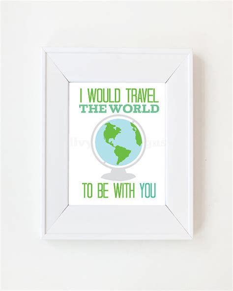 8x10 I Would Travel The World To Be With You On Luulla