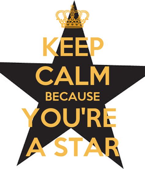 Keep Calm Because Youre A Star Poster Kaytecharlesworth Keep Calm