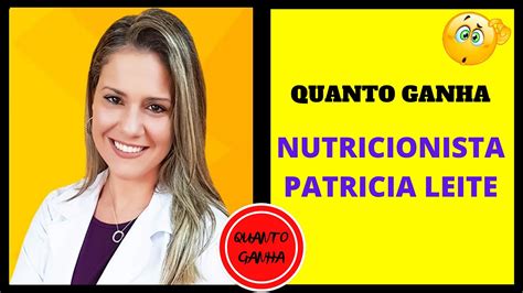QUANTO GANHA NUTRICIONISTA PATRICIA LEITE YouTube