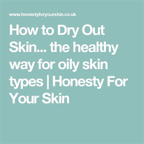 How To Dry Out Skin The Healthy Way For Oily Skin Types Oily Skin