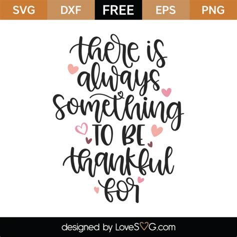 Free There Is Always Something To Be Thankful For Svg Cut File