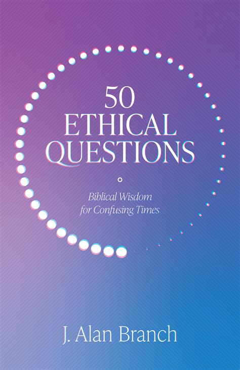 50 Ethical Questions Biblical Wisdom For Confusing Times Lexham Press