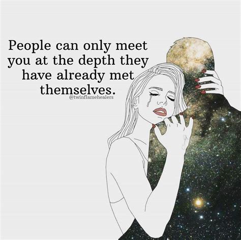 People Can Only Meet You At The Depth They Have Already Met Themselves