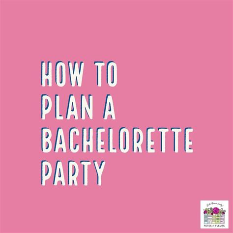 how to plan a bachelorette party bachelorette party planning bacheloret… bachelorette party