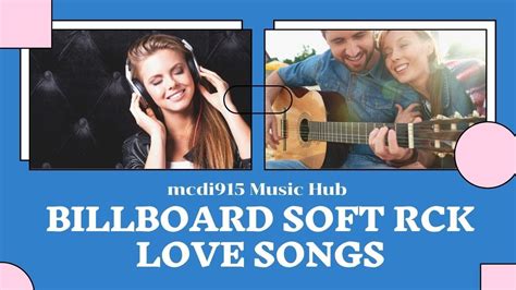 Billboard Soft Rock Love Songs Of The 1970s 1980s 1990s Mcdi915 Music Hub Soft Rock Youtube