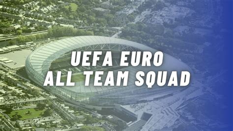 (click on each team to check squads, match details and more!) quetta gladiators. UEFA Euro 2021 All Team Possible Squad