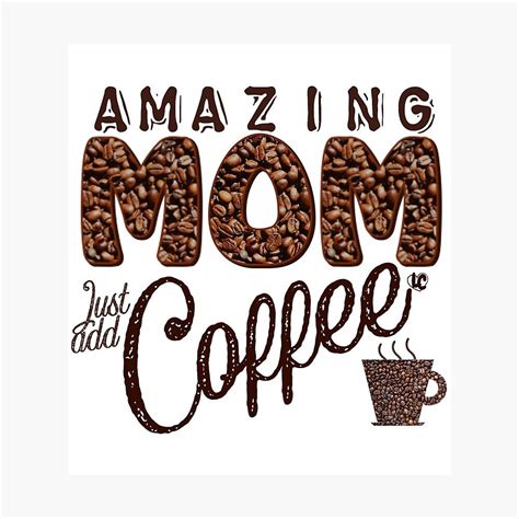 Amazing Mom And Coffee T Amazing Mom Just Add Coffee Great Coffee