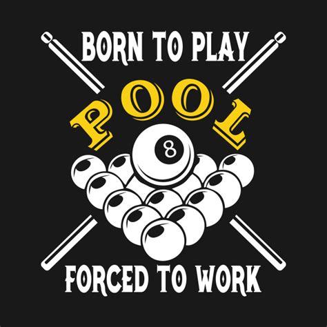 Test your aim in online multiplayer! Pool Billiard Shirt - Born To Play Forced To Work Tshirts ...