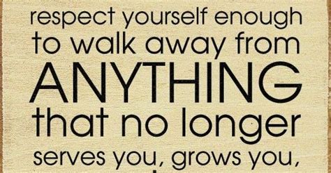 Inspirational Quotes Respect Yourself Enough To Walk Away From