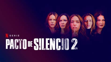 Pacto De Silencio Temporada 2 En Netflix Fecha De Estreno