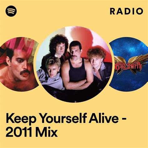 Keep Yourself Alive 2011 Mix Radio Playlist By Spotify Spotify