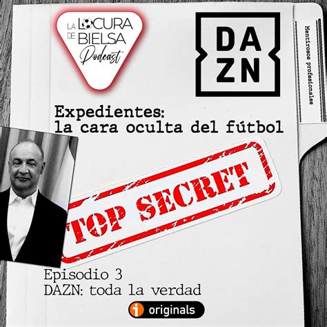 dazn toda la verdad expedientes la cara oculta del fútbol la locura de bielsa podcast en