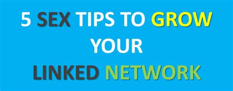 5 Sex Tips To Grow Your Linked Network