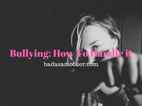 Bullying How To Handle It Bad As A Mother Bullying Jokes What