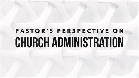 Pastors Perspective On Church Administration Part 1 Youtube