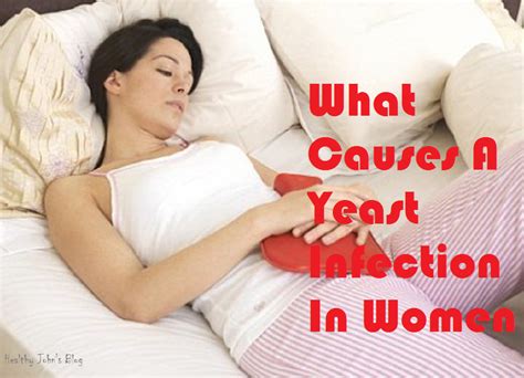 What Causes A Yeast Infection In Women Healthy John S Blog