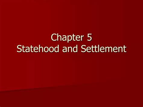 Ppt Chapter 5 Statehood And Settlement Powerpoint Presentation Free