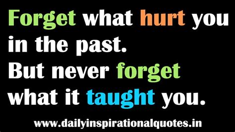 Forget What Hurt You In The Past But Never Forget What