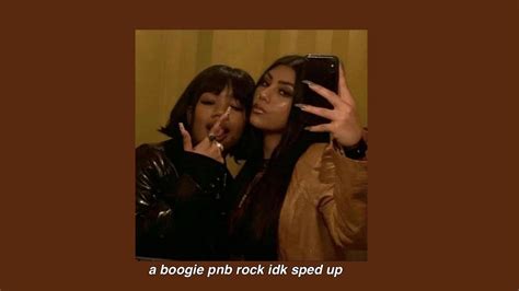 A Boogie And Pnb Rock ‘idk Sped Up Youtube