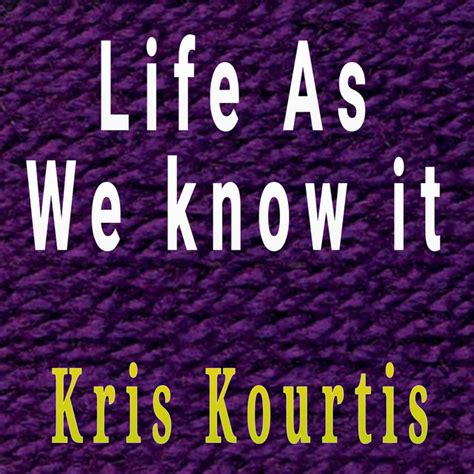 Life As We Know It Single By Kris Kourtis Spotify
