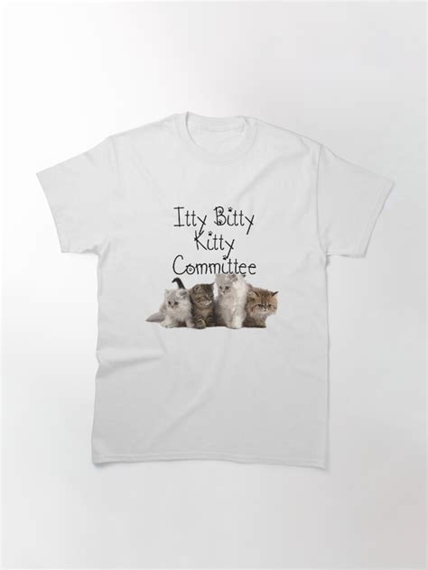 Itty Bitty Kitty Committee T Shirt By Smrtart Redbubble