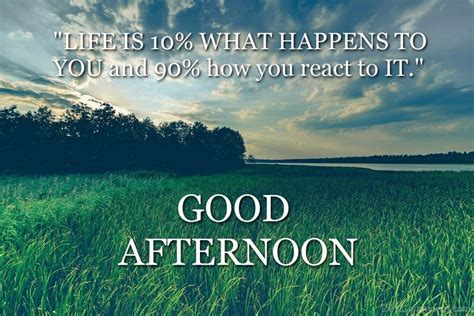 Life Is Ten Percent What Happens To You Good Afternoon Quotes