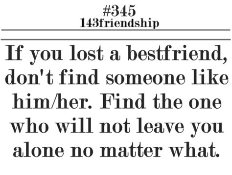 Lost Best Friends Quote Lost A Bestfrienddont Find Someone Like