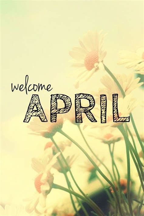 Welcome April Hello April April Quotes Welcome April Hello April Quotes