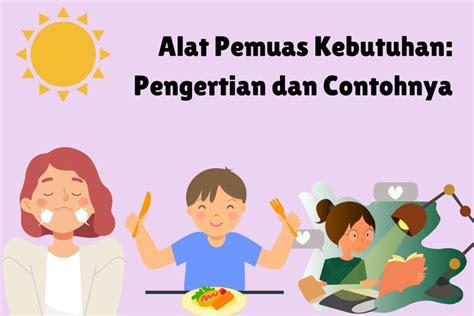 Macam Macam Alat Pemuas Kebutuhan Manusia Dan Contohn Vrogue Co