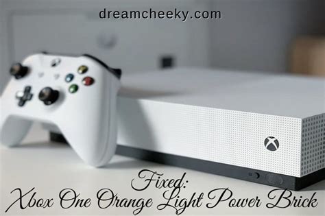 Fixed Xbox One Orange Light Power Brick 2022 Dream Cheeky